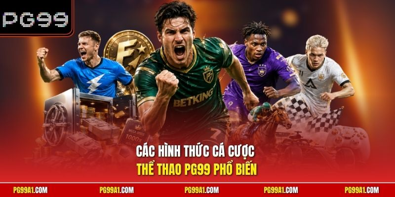 Các hình thức cá cược thể thao PG99 phổ biến