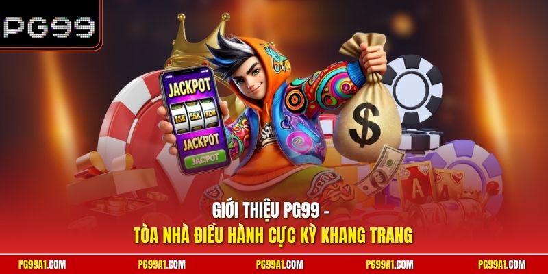 Giới thiệu PG99 - Tòa nhà điều hành cực kỳ khang trang