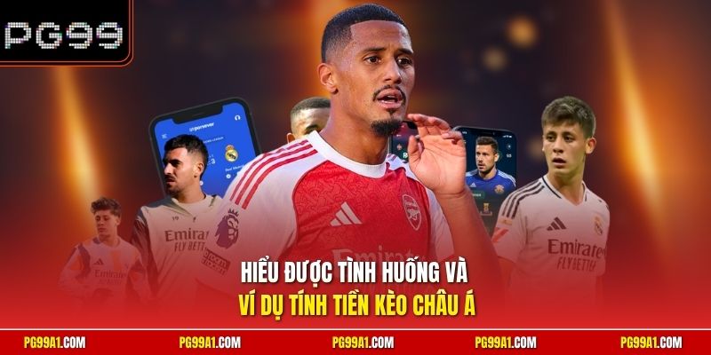 Hiểu được tình huống và ví dụ tính tiền kèo châu Á
