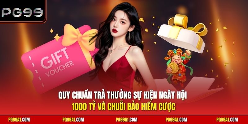 Quy chuẩn trả thưởng sự kiện ngày hội 1000 tỷ và chuỗi bảo hiểm cược