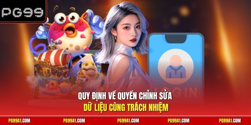 Quy định về quyền chỉnh sửa dữ liệu cùng trách nhiệm 